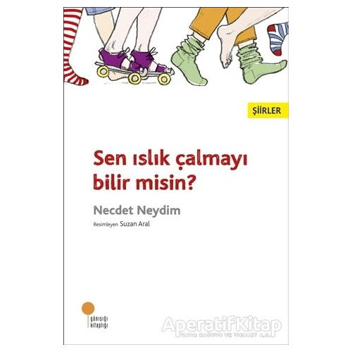 Sen Islık Çalmayı Bilir Misin? - Necdet Neydim - Günışığı Kitaplığı