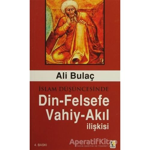 İslam Düşüncesinde Din - Felsefe - Vahiy - Akıl İlişkisi - Ali Bulaç - Çıra Yayınları