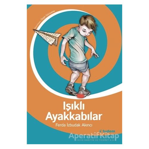 Işıklı Ayakkabılar - Ferda İzbudak Akıncı - Tudem Yayınları