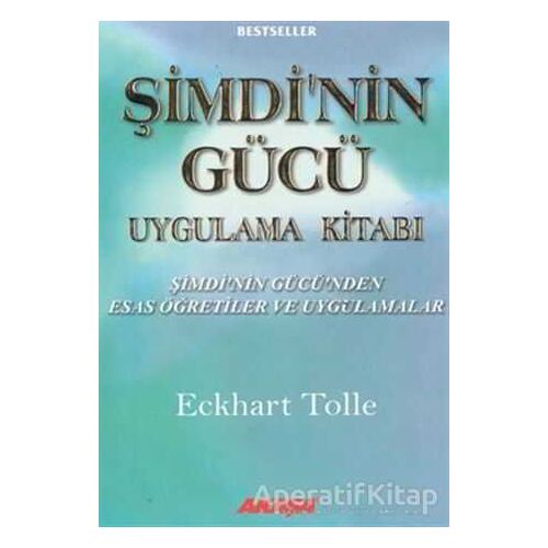 Şimdinin Gücü Uygulama Kitabı - Eckhart Tolle - Akaşa Yayınları