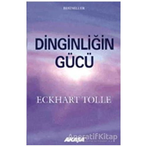 Dinginliğin Gücü - Eckhart Tolle - Akaşa Yayınları