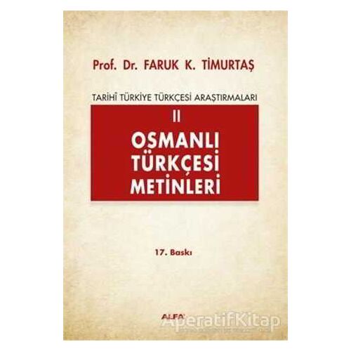 Osmanlı Türkçesi Metinleri 2 - Faruk K. Timurtaş - Alfa Yayınları