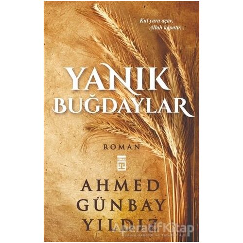 Yanık Buğdaylar - Ahmed Günbay Yıldız - Timaş Yayınları