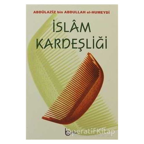 İslam Kardeşliği - Abdulaziz B. Abdullah El- Humeydi - Beka Yayınları