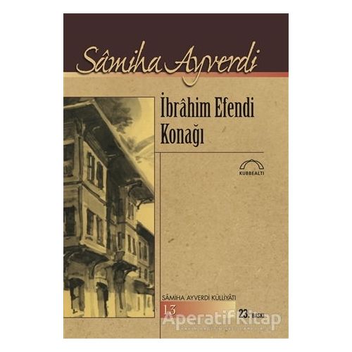 İbrahim Efendi Konağı - Samiha Ayverdi - Kubbealtı Neşriyatı Yayıncılık