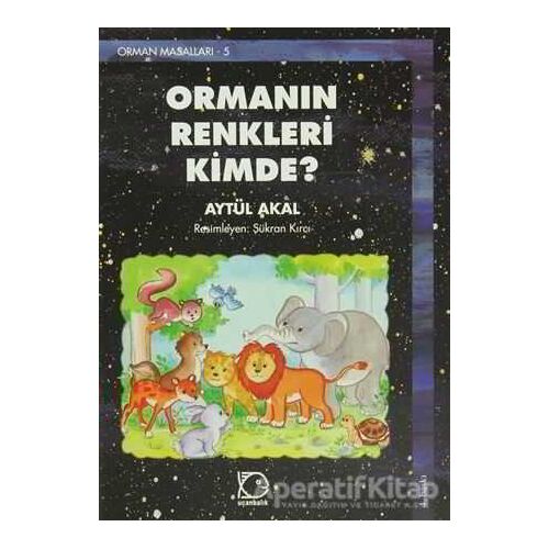 Ormanın Renkleri Kimde? - Aytül Akal - Uçanbalık Yayıncılık