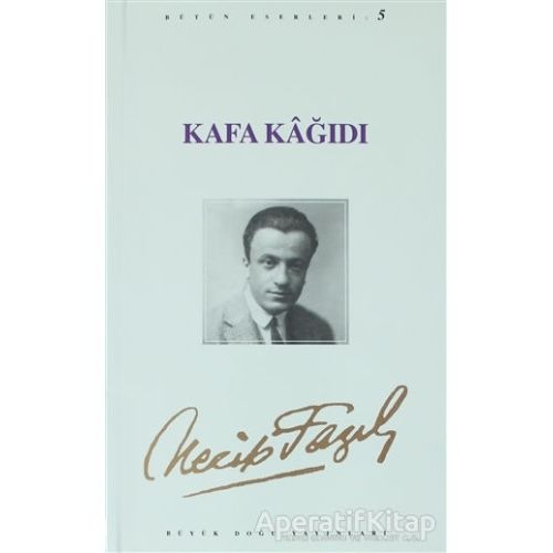 Kafa Kağıdı : 5 - Necip Fazıl Bütün Eserleri - Necip Fazıl Kısakürek - Büyük Doğu Yayınları