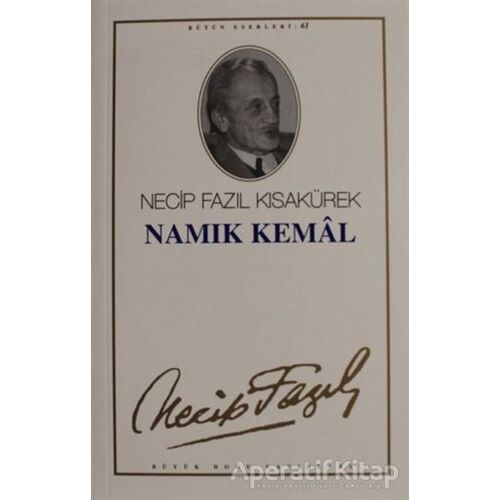 Namık Kemal : 52 - Necip Fazıl Bütün Eserleri - Necip Fazıl Kısakürek - Büyük Doğu Yayınları