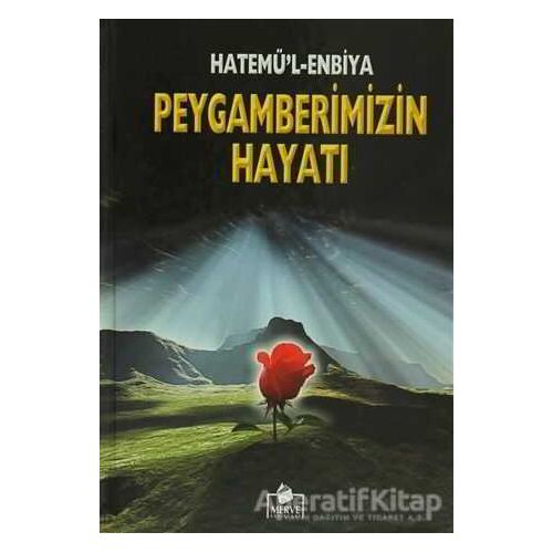 Peygamberimizin Hayatı Cilti - Hatemü’l Enbiya - Merve Yayınları