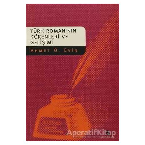 Türk Romanının Kökenleri ve Gelişimi - Ahmet Ö. Evin - Agora Kitaplığı