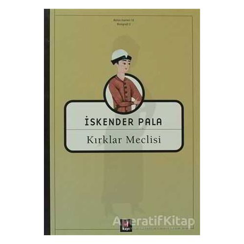 Kırklar Meclisi - İskender Pala - Kapı Yayınları