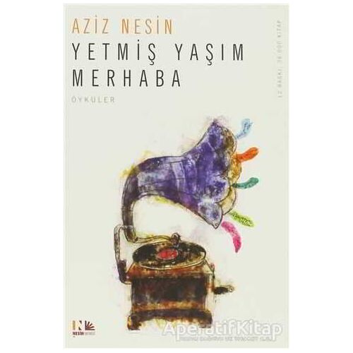 Yetmiş Yaşım Merhaba - Aziz Nesin - Nesin Yayınevi