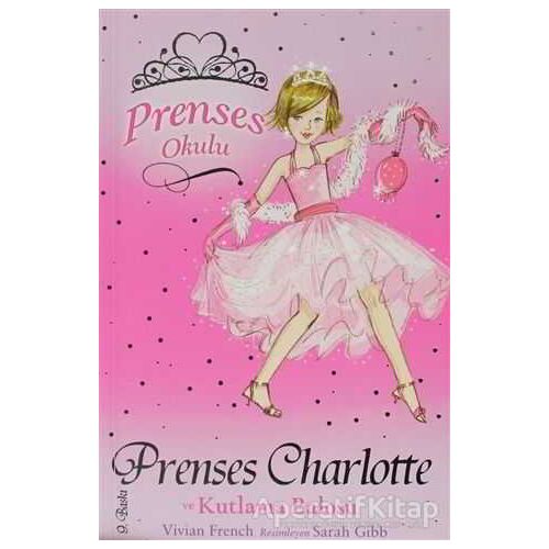 Prenses Okulu 1: Prenses Charlotte ve Kutlama Balosu - Vivian French - Doğan Egmont Yayıncılık