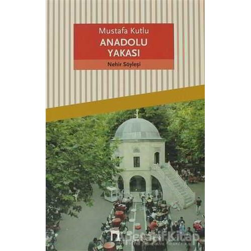 Anadolu Yakası - Mustafa Kutlu - Dergah Yayınları