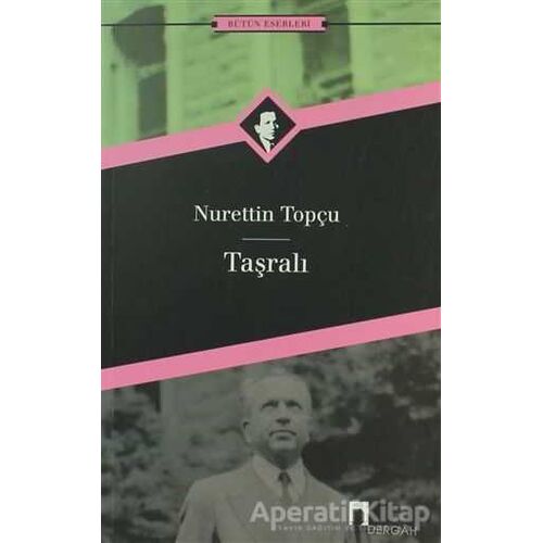 Taşralı Bütün Eserleri 12 - Nurettin Topçu - Dergah Yayınları