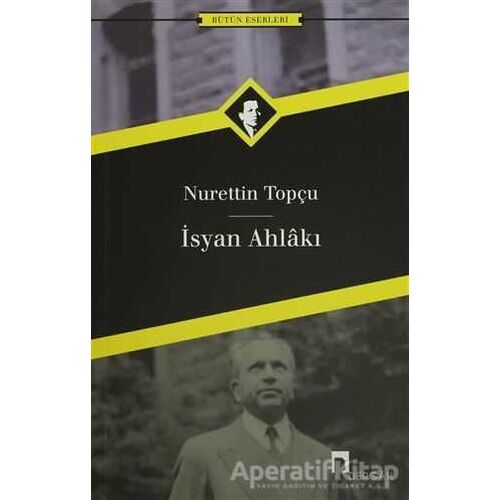 İsyan Ahlakı - Nurettin Topçu - Dergah Yayınları