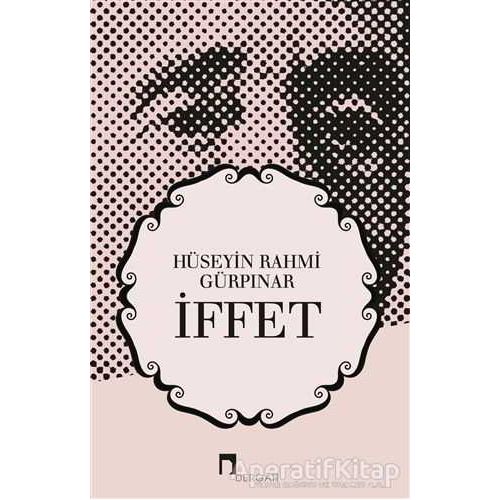 İffet - Hüseyin Rahmi Gürpınar - Dergah Yayınları