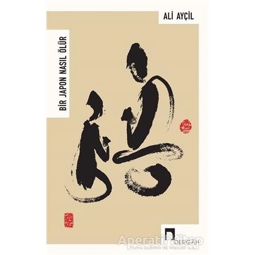 Bir Japon Nasıl Ölür - Ali Ayçil - Dergah Yayınları