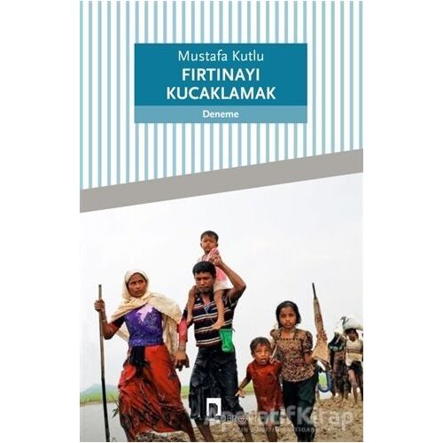 Fırtınayı Kucaklamak - Mustafa Kutlu - Dergah Yayınları