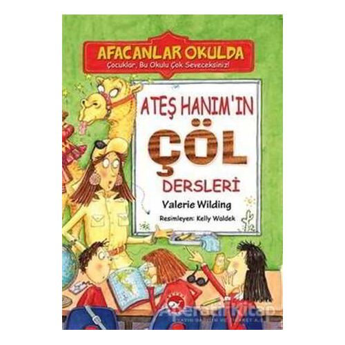 Ateş Hanım’ın Çöl Dersleri - Afacanlar Okulda - Valerie Wilding - Beyaz Balina Yayınları