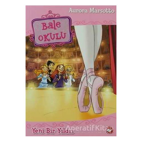 Bale Okulu 2 - Yeni Bir Yıldız - Aurora Marsotto - Beyaz Balina Yayınları