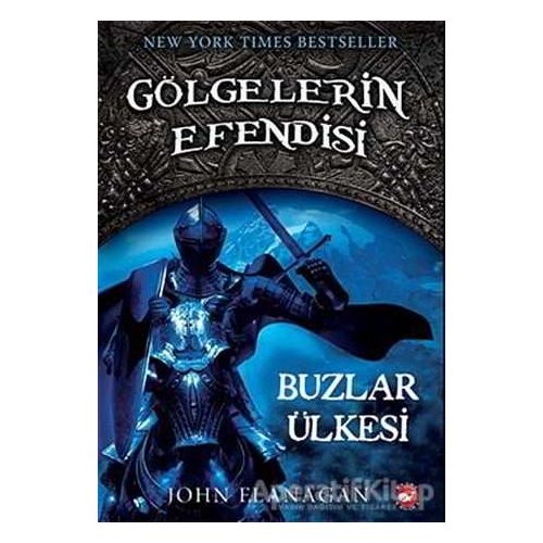 Gölgelerin Efendisi 3 - Buzlar Ülkesi - John Flanagan - Beyaz Balina Yayınları