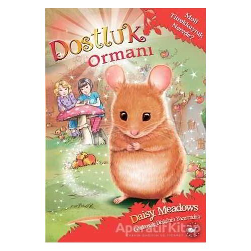 Dostluk Ormanı-2 / Moli Titrekkuyruk Nerede? - Daisy Meadows - Beyaz Balina Yayınları