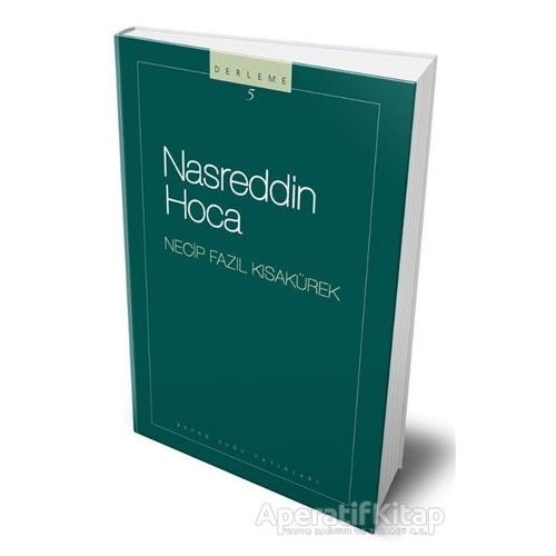 Nasreddin Hoca : 105 - Necip Fazıl Bütün Eserleri - Necip Fazıl Kısakürek - Büyük Doğu Yayınları