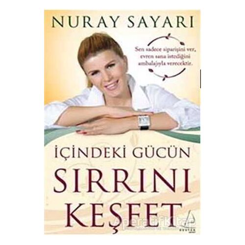 İçindeki Gücün Sırrını Keşfet - Nuray Sayarı - Destek Yayınları