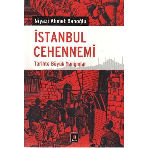 İstanbul Cehennemi - Niyazi Ahmet Banoğlu - Kapı Yayınları