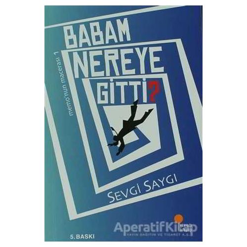 Babam Nereye Gitti? - Sevgi Saygı - Günışığı Kitaplığı