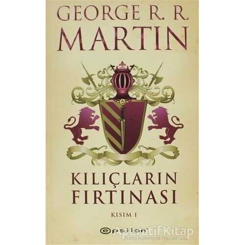 Kılıçların Fırtınası Kısım 1 - George R. R. Martin - Epsilon Yayınevi