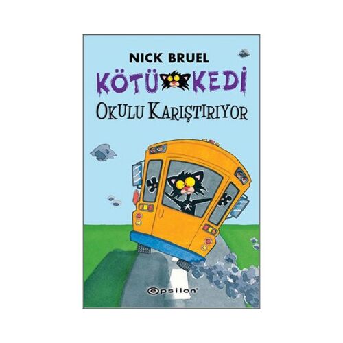 Kötü Kedi Okulu Karıştırıyor - Nick Bruel - Epsilon Yayınevi