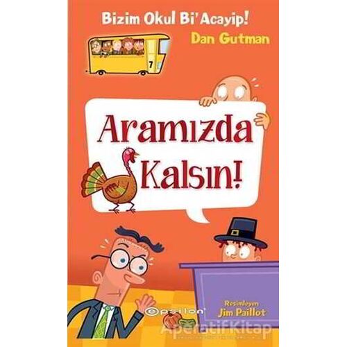 Bizim Okul Bi Acayip - Aramızda Kalsın - Dan Gutman - Epsilon Yayınevi