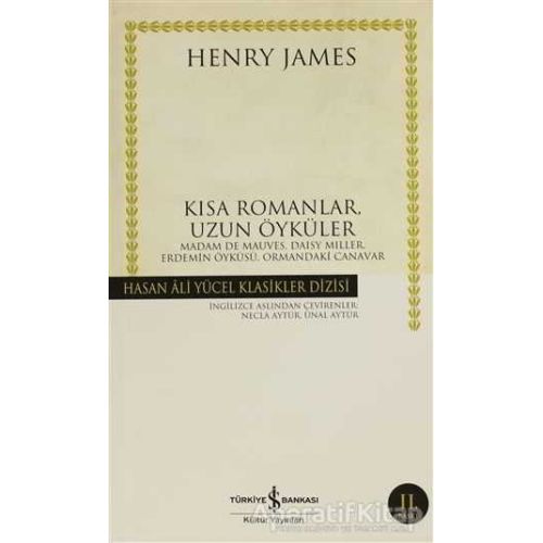 Kısa Romanlar, Uzun Öyküler - Henry James - İş Bankası Kültür Yayınları