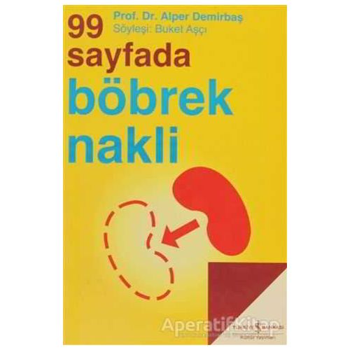 99 Sayfada Böbrek Nakli - Alper Demirbaş - İş Bankası Kültür Yayınları