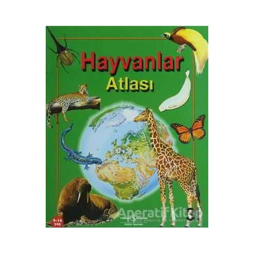 Hayvanlar Atlası - Anita Ganeri - İş Bankası Kültür Yayınları