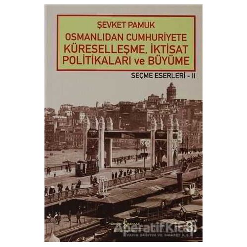 Osmanlıdan Cumhuriyete Küreselleşme, İktisat Politikaları ve Büyüme