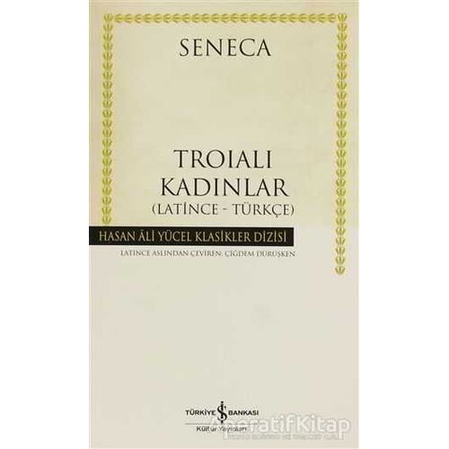 Troialı Kadınlar (Latince - Türkçe) - Lucius Annaeus Seneca - İş Bankası Kültür Yayınları