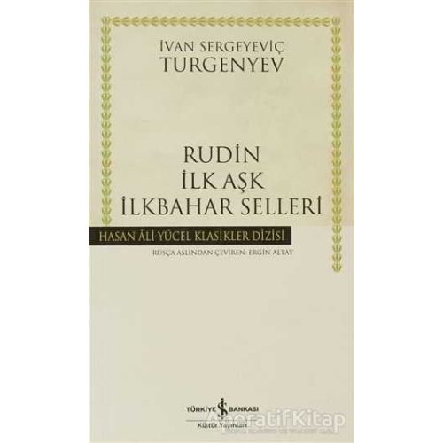 Rudin İlk Aşk İlkbahar Selleri - Ivan Sergeyevich Turgenev - İş Bankası Kültür Yayınları