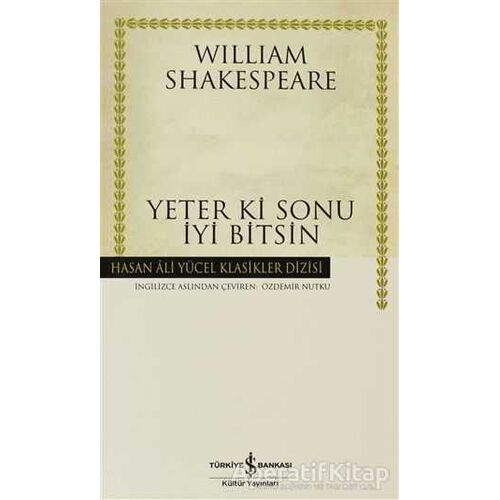 Yeter ki Sonu İyi Bitsin - William Shakespeare - İş Bankası Kültür Yayınları