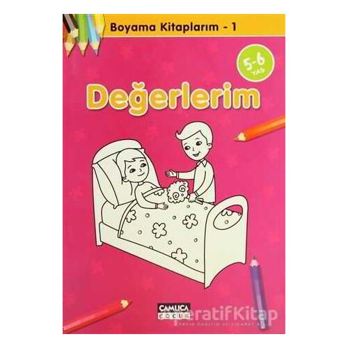 Değerlerim - Boyama Kitaplarım 1 - Bilal Gezer - Çamlıca Çocuk Yayınları