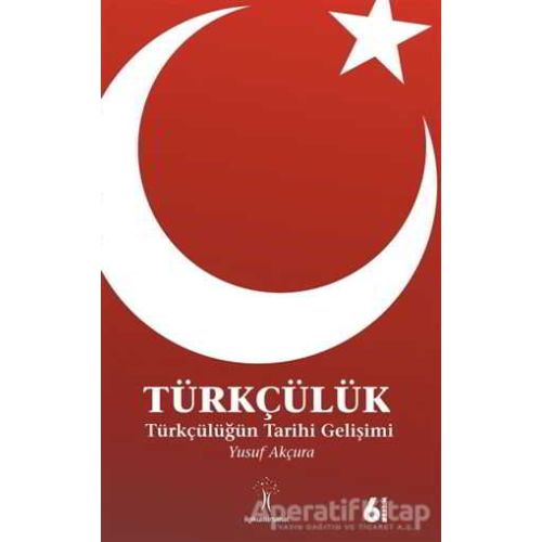 Türkçülük - Yusuf Akçura - İlgi Kültür Sanat Yayınları