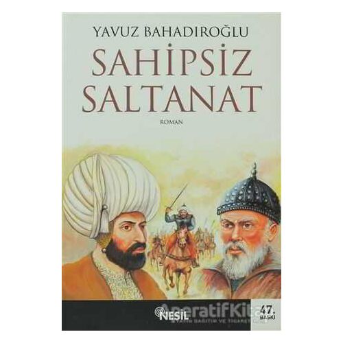 Sahipsiz Saltanat - Yavuz Bahadıroğlu - Nesil Yayınları