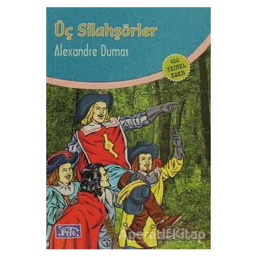Üç Silahşörler - Alexandre Dumas - Parıltı Yayınları