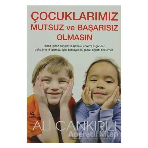 Çocuklarımız Mutsuz ve Başarısız Olmasın - Ali Çankırılı - Zafer Yayınları