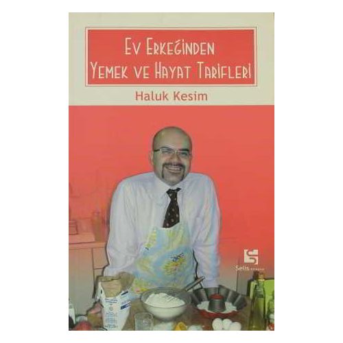 Ev Erkeğinden Yemek ve Hayat Tarifleri - Haluk Kesim - Selis Kitaplar