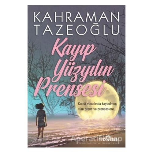 Kayıp Yüzyılın Prensesi - Kahraman Tazeoğlu - Yediveren Yayınları