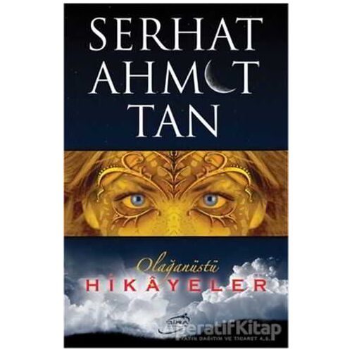 Olağanüstü Hikayeler - Serhat Ahmet Tan - Şira Yayınları
