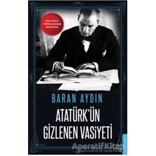 Atatürkün Gizlenen Vasiyeti - Baran Aydın - Destek Yayınları